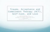 Trauma, Acceptance and Commitment Therapy (ACT), Self-Care, and Love