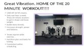 Great Vibration. HOME OF THE 20 MINUTE  WORKOUT!!!!