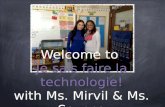 Welcome to  Je sais faire la  technologie ! with Ms.  Mirvil  & Ms.  Savoca