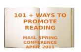 101 + WAYS TO PROMOTE READING MASL SPRING CONFERENCE APRIL 2011