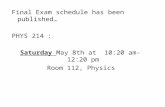 Final Exam schedule has been published… PHYS 214: Saturday  May 8th at  10:20 am-12:20 pm