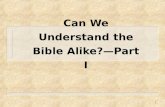 Can We Understand the Bible Alike?—Part I