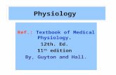 Ref.: Textbook of Medical Physiology .  12th. Ed.  11 th  edition  By, Guyton and Hall.