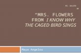 Ms. Walker “Mrs. Flowers” from  I Know Why  the Caged Bird Sings
