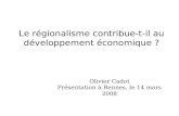 Le régionalisme contribue-t-il au développement économique ? Olivier Cadot Présentation à Rennes, le 14 mars 2008