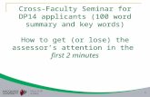 Cross-Faculty Seminar for DP14 applicants (100 word summary and key words) How to get (or lose) the assessor ’ s attention in the  first 2 minutes