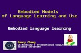 Embodied Models  of Language Learning and Use Embodied language learning
