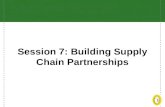 Session 7: Building Supply Chain Partnerships