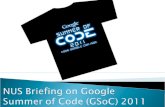 NUS Briefing on Google Summer of Code ( GSoC ) 2011