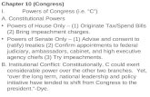 Chapter 10 (Congress) I.  Powers of Congress (i.e. “C”) A. Constitutional Powers