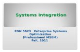 Systems Integration  EGN 5623   Enterprise Systems Optimization (Professional MSEM) Fall, 2011
