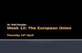 Week 12: The European Union Thur sday 14 th April