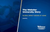 The Webster University Story 4 CONTINENTS. 8 COUNTRIES. 60 CITIES.  1  UNIVERSITY [DATE]
