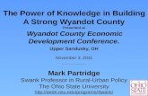 The Power of Knowledge in Building A Strong Wyandot County Presented at Wyandot County Economic Development Conference. Upper Sandusky, OH