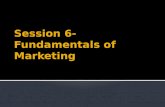 Session 6- Fundamentals of Marketing