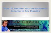 How To Double Your Practitioner Income in Six Months
