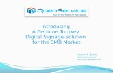Introducing  A Genuine Turnkey  Digital Signage Solution  for the SMB Market