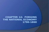 Chapter 14:  Forging  the National  Economy 1790-1860