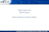 Merit Network BTOP Status Robert Duncan & Pete Miller Director of Network Operations