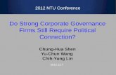 Do Strong Corporate Governance Firms Still Require Political Connection? Chung- Hua Shen Yu-Chun Wang  Chih -Yung Lin