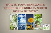 HOW IS 100% RENEWABLE  ENERGIES  POSSIBLE IN SOUTH KOREA BY 2020 ?