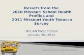 Results from the  2010 Missouri School Health Profiles and  2011 Missouri Youth Tobacco Survey