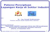 Potensi Penciptaan Lapangan Kerja di Sektor Industri oleh : Dr. - Ing. Gunadi  Sindhuwinata , Presiden ,  Asosiasi Industri Sepeda  Motor Indonesia