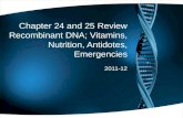 Chapter 24 and 25 Review Recombinant DNA; Vitamins, Nutrition, Antidotes, Emergencies