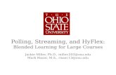 Polling, Streaming, and  HyFlex : Blended Learning for Large Courses Jackie Miller, Ph.D., miller.203@osu.edu Mark Risser, M.S., risser.13@osu.edu