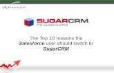 The Top 10 reasons the  Salesforce  user should switch to  SugarCRM
