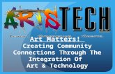 Art Matters!  Creating Community Connections Through The Integration Of  Art & Technology