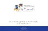 Your customers are mobile.  WHERE ARE YOU?