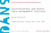 Certification and Dutch data management services  Marjan Grootveld LIBER workshop, Vienna, May 19-20, 2014