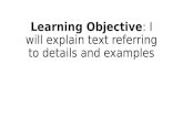 Learning Objective : I will explain text referring to details and examples