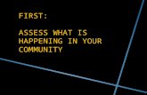 FIRST: ASSESS WHAT IS HAPPENING IN YOUR COMMUNITY