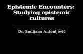Epistemic Encounters:  Studying epistemic cultures