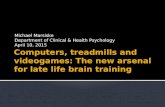 Computers, treadmills and videogames: The new arsenal for late life brain training