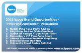 2011  lppco  Brand  O pportunities -  “ Ping Pong Application” Descriptions
