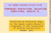 THE COMMON EUROPEAN ASYLUM SYSTEM  TEMPORARY PROTECTION, RECEPTION CONDITIONS, DUBLIN II.