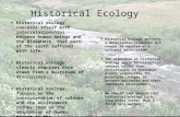 Historical ecology concerns itself with interrelationships between human beings and the biosphere, that part of the earth suffused with life.