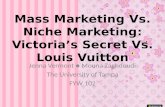Mass  Marketing Vs. Niche Marketing: Victoria’s Secret Vs. Louis Vuitton