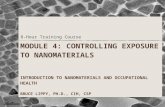 Module 4: Controlling Exposure to Nanomaterials Introduction to Nanomaterials and Occupational Health BRUCE LIPPY, PH.D., CIH, CSP