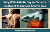 Living With Arthritis, Say Yes To Herbal Treatment To Alleviate Pain