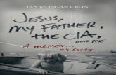Jesus, My Father, The CIA, and My by Ian Morgan Cron