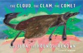 The Cloud, The Clam, The Comet and Jeba, The Hound of Renown