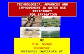 TECHNOLOGICAL ADVANCES AND IMPROVEMENT IN WATER USE EFFICIENCY FOR IRRIGATION
