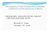 Presidential Programs : Dealing with Credit Crunch and Bail-Outs