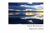Foto 2010 - Isola Barbana e Aquileia