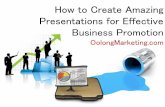 How to Create Amazing Presentations for Effective Business Promotion