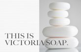 This is Victoria Soap